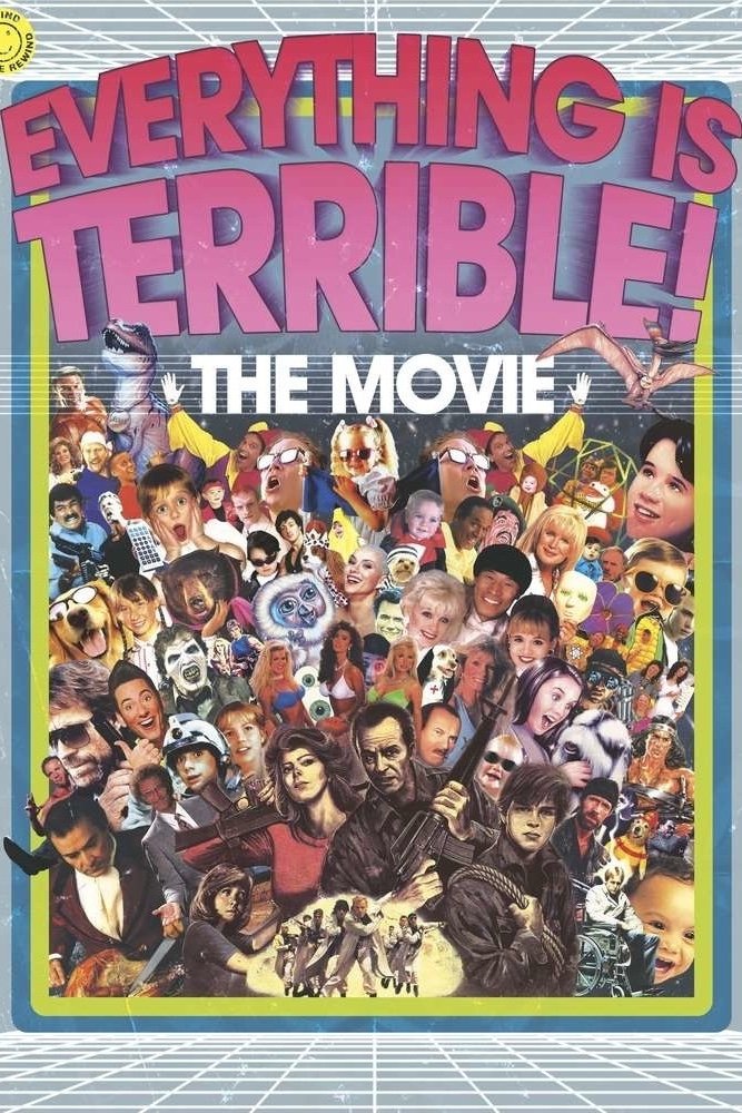 Постер Everything Is Terrible! The Movie